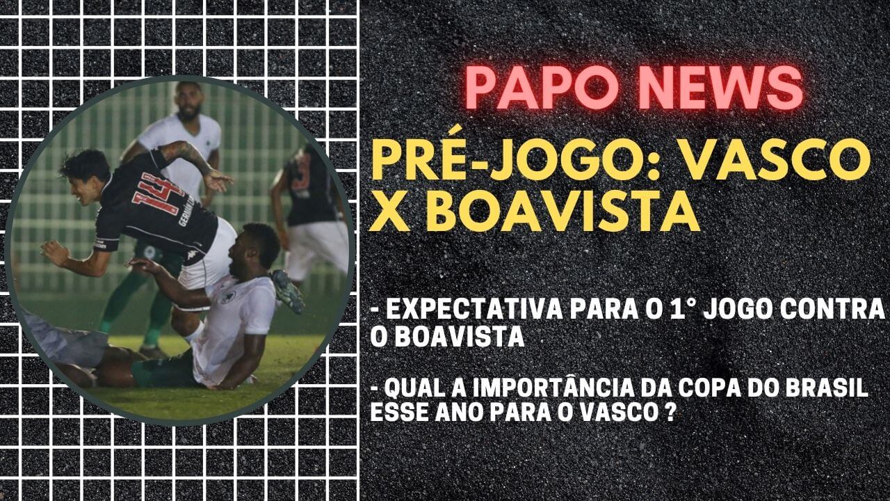 AO VIVO: Papo News com as últimas do Vascão